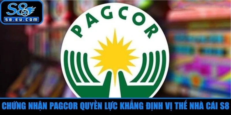 Chứng nhận PAGCOR quyền lực khẳng định vị thế nhà cái S8